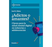 ¿Adictos o amantes?: Claves para la salud mental digital en infancias y adolescencias (Con-Vivencias)