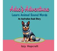 Adie's Adventure - Learn Animal Sound Words: An Australian Bush Story