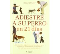 Adiestre a su perro en 21 días (MANUAL PRACTICO...PERROS)