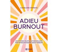 Adieu Burnout: Une méthode holistique et bienveillante pour retrouver énergie, sens et sérénité
