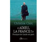 Adieu La France ! Pourquoi De Gaulle Est Parti (ebook)