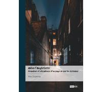 Adieu l'Angleterre - Grandeur et décadence d'un pays vu par les écrivains