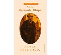 Adio, domnule Chips! - James Hilton, Editie in limba romana
