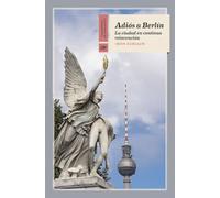 Adiós a Berlín: La ciudad en continua reinvención: 34 (Cuadernos de Horizonte)