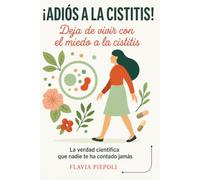 ¡Adios a la Cistitis!: Deja de vivir con el miedo de la cistitis