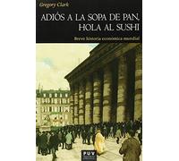 Adiós a la sopa de pan, Hola al sushi: Breve historia económica mundial: 162