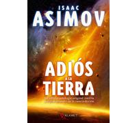 Adiós a la Tierra: La Última Antología Original Inédita Del Gran Maestro De La Ciencia-ficción/ the Final Science Fiction Collection: 99 (Alamut Serie Fantástica)