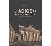 ¿adios A Todo Aquello?. La Historia De Europa Desde 1945