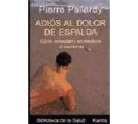 Adiós al dolor de espalda: Cómo remediarlo sin médicos ni medicinas (Biblioteca de la salud)