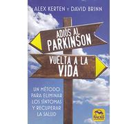 Adiós al Parkinson, vuelta a la Vida. Un método para eliminar los síntomas y recuperar la salud: 7 (Biblioteca del Bienestar)