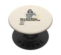 Adiós, bebé, Soy Mucho Mejor sin ti (declaración Divertida de ex) PopSockets PopGrip Adhesivo
