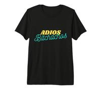 Adios Bitchachos Adiós Mis Amigos Divertido Girar En Palabras Camiseta Premium