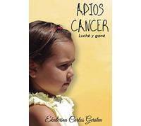 ADIOS CANCER: Luché y Gane