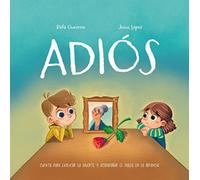Adios - Cuento Par Explicar La Muerte Y Acompañar El Duelo En La Infancia: Trauma y duelo en la infancia