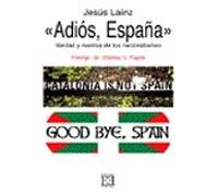 adios españa verdad y mentira de los nacionalismos