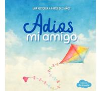 Adios mi amigo: Libro para niños sobre la muerte y el duelo: explicar qué es la muerte a los más pequeños - a partir de 2 años - Abordando un tema ... y que los adultos también están tristes