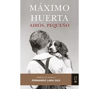 Adiós, pequeño – Premio de Novela Fernando Lara 2022 (Autores Españoles e Iberoamericanos)