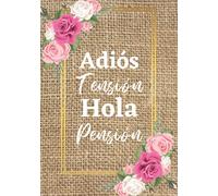 Adiós tensión hola pensión - Cuaderno de notas: para jubilados, hombre o mujer. Regalo original y divertido de jubilacion para despedida compañeros de trabajo. Para recuerdos y felicitaciones.