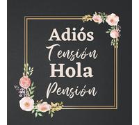 Adiós tensión hola pensión - Libro de Firmas Jubilacion: para jubilados, hombre o mujer. Regalo original y divertido de jubilacion para despedida compañeros de trabajo. Para recuerdos y felicitaciones