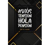 Adiós Tensión Hola Pensión - Libro de Recuerdos: Para felicitaciones y mensajes escritos a mano · Ideal como regalo de despedida para los compañeros al jubilarse · Hermosa cubierta con diseño oscuro