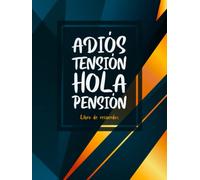 Adiós Tensión Hola Pensión - Libro de Recuerdos: Para felicitaciones y mensajes escritos a mano · Ideal como regalo de despedida para los compañeros al jubilarse · Bonita portada con diseño abstracto