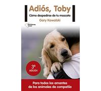 Adiós ,Toby: Cómo despedirse de tu mascota (ACTUAL)