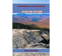 ADIRONDACK MOUNTAINS HIKING GUIDE (The Great Outdoors Collection: Hiking the World's Trails)