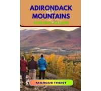 ADIRONDACK MOUNTAINS HIKING GUIDE (Trails of the World: Ultimate Hiking Guides)