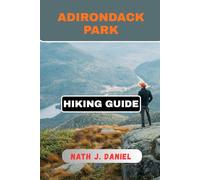 ADIRONDACK PARK HIKING GUIDE (Footsteps Through Nature)