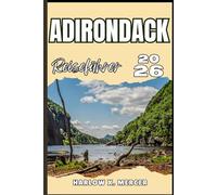 ADIRONDACK REISEFÜHRER: Ihr Ticket zum Wandern, Erkunden und Genießen der Highlights dieses Reiseziels, das man unbedingt besuchen muss