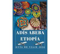 ADÍS ABEBA ETIOPÍA Guía de viaje 2026 (AFRICA COUNTRIES UPDATED LOW BUDGET TRAVEL GUIDE (ENGLISH, GERMAN, ITALIAN, FRENCH, JAPANESE, SPANISH, DUTCH, POLISH))