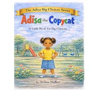 Adisa the Copycat: A Little Book for Big Choices (The Adisa Big Choices Series)