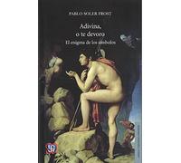 Adivina, o te devoro. El enigma de los símbolos: El enigma de los símbolos / The Enigma of Symbols (Lengua y estudios literarios)