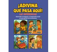 ¡Adivina qué pasa aquí! 80 escenas para reconocer las emociones, desarrollar las habilidades sociales y el lenguaje mediante las inferencias: Adaptado ... del lenguaje oral (TLO o disfasia) / TD