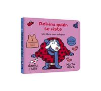 Adivina quién se viste (Adivina quién): Un libro con solapas (Pequeñas manitas)
