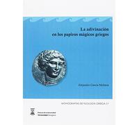 Adivinación en los papiros mágicos griegos (Monografías de Filología Griega)