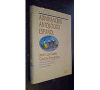 ADIVINANCERO ANTOLÓGICO ESPAÑOL. Una completa selección de las mejores adivinanzas escritas en lengua castellana