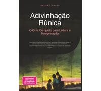Adivinhação Rúnica: O Guia Completo para Leitura e Interpretação