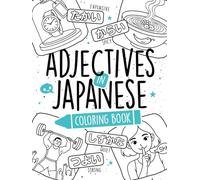 Adjectives in Japanese Coloring Book: Learn 80+ Words in Hiragana with Coloring Pages, Word Searches, Kanji List & Fun Practice! (Learn Japanese by Playing)