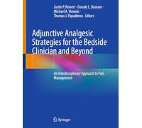 Adjunctive Analgesic Strategies for the Bedside Clinician and Beyond: An Interdisciplinary Approach to Pain Management