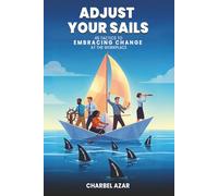 ADJUST YOUR SAILS: 45 ТАСTICS TO EMBRACING CHANGE AT THE WORKPLACE