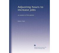 Adjusting hours to increase jobs: an analysis of the options
