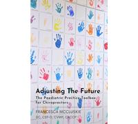 Adjusting The Future: The Paediatric Practice Toolbox for Chiropractors
