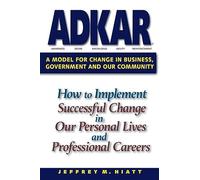 Adkar: A Model for Change in Business, Government and Our Community