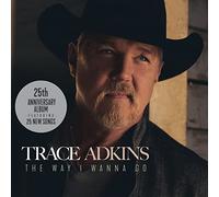 Adkins, Trace - Way I Wanna Go