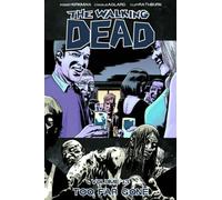 The Walking Dead - Volume 13: Too Far Gone (WALKING DEAD TP)
