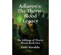 Adlaron's: The Thorn-Blood Legacy: The Siblings of Thorn-Blood, Book Two