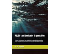 ADLER - and the Carter Organisation: A Young MIT professor get’s tangled up in the middle of a High tech world war between two unknovn powers, litterally with life at stake.: 1