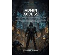 Admin Access: When Elias Thorne's recursive forging triggers a full-system audit, he must out-read the first Administrator to learn Earth's ... to survive the inevitable wipe (Patch Notes)