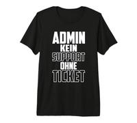 Admin Kein Support Ohne Ticket No Ticket No Support Job IT Camiseta Premium